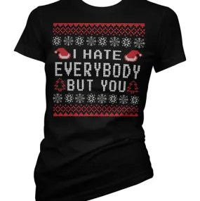 I Hate Everybody But You Ugly Christmas Sweater Women's T-Shirt